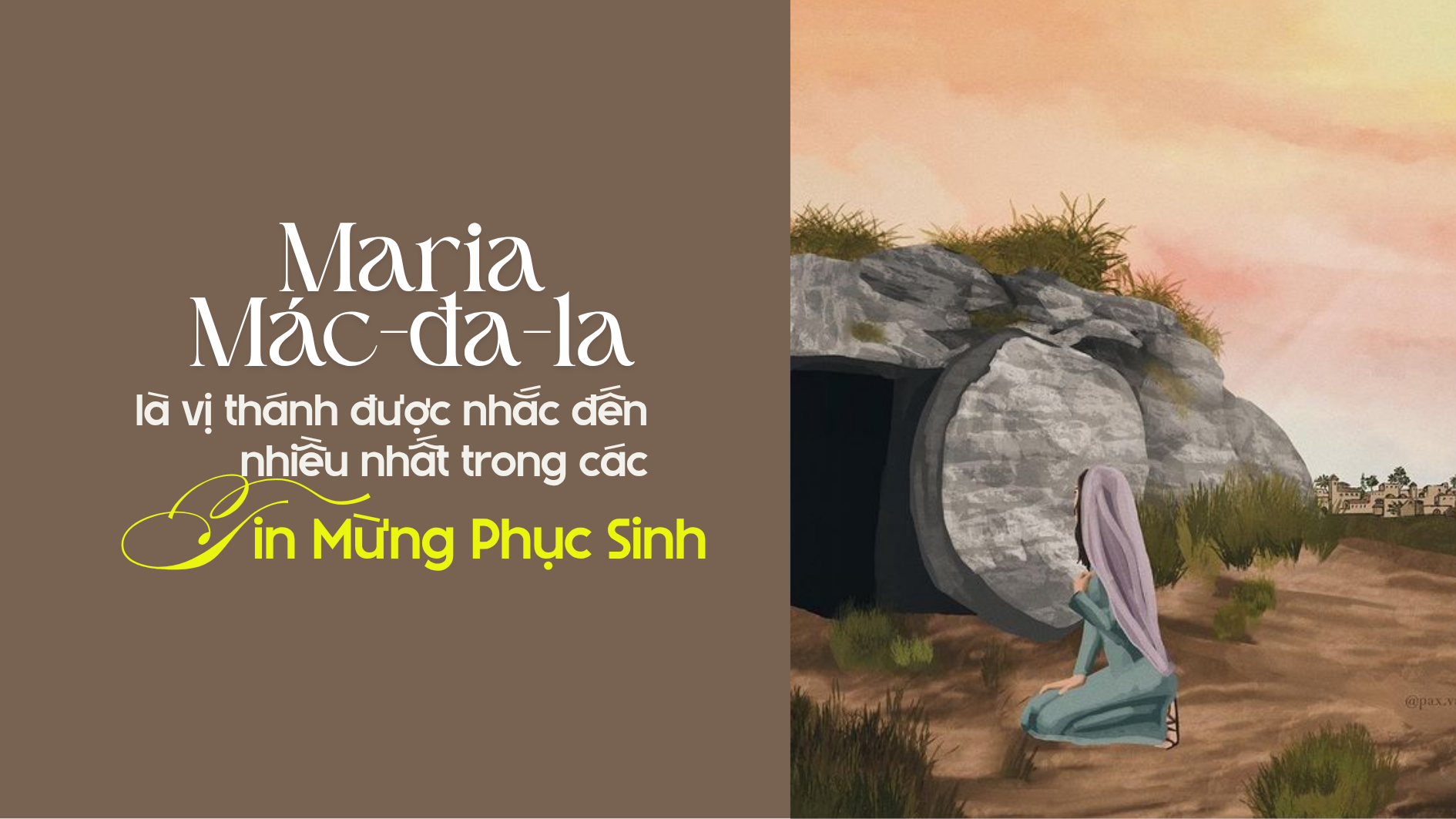 Maria Mác-đa-la là vị thánh được nhắc đến nhiều nhất trong các Tin Mừng Phục Sinh